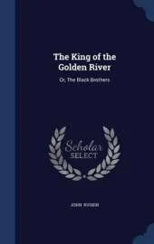 The King of the Golden River: Or, The Black Brothers