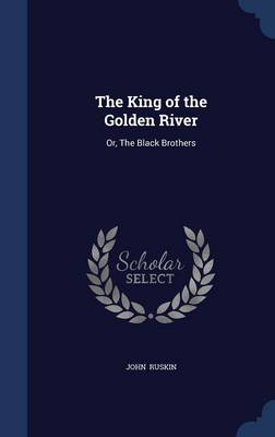 The King of the Golden River: Or, The Black Brothers
