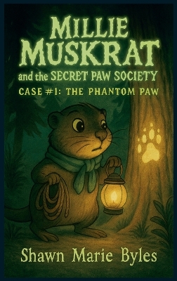 Millie Muskrat and the Secret Paw Society Case #1: The Phantom Paw: An Interactive Mystery Chapter Book for Young Detectives