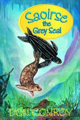 Saoirse, the Grey Seal: The Sea Life Trilogy