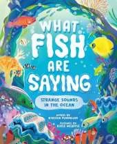 What Fish Are Saying: Strange Sounds in the Ocean