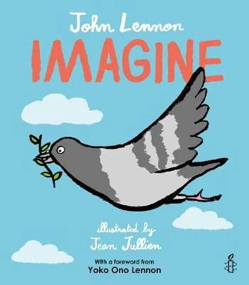 Imagine - John Lennon, Yoko Ono Lennon, Amnesty International illustrated by Jean Jullien