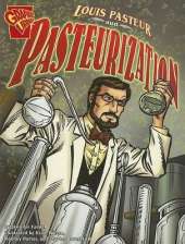 Louis Pasteur and Pasteurization (Inventions and Discovery)
