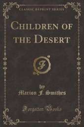 Children of the Desert (Classic Reprint)