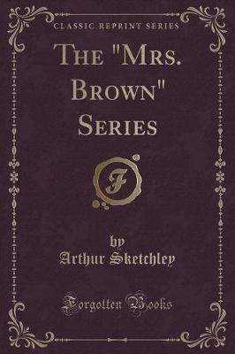 The "Mrs. Brown" Series (Classic Reprint)