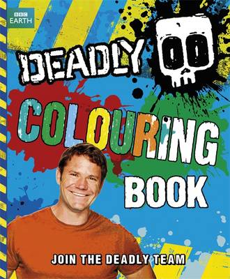 Steve Backshall's Deadly series: Deadly Colouring Book