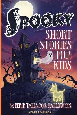 Spooky Short Stories for Kids: 52 Eerie Tales for Halloween
