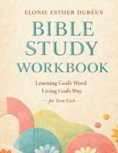 Bible Study Workbook For Teens: Learning God's Word, Living God's Way