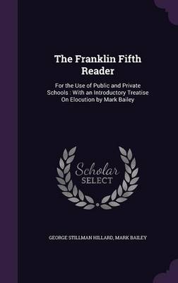 The Franklin Fifth Reader: For the Use of Public and Private Schools: With an Introductory Treatise on Elocution by Mark Bailey