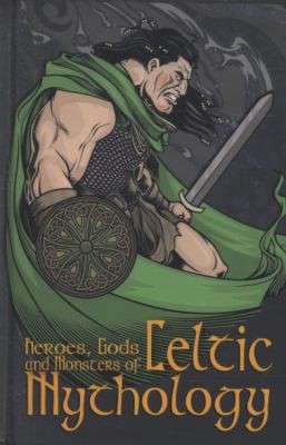 Heroes, Gods and Monsters of Celtic Mythology
