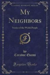 My Neighbors: Stories of the Welsh People (Classic Reprint)