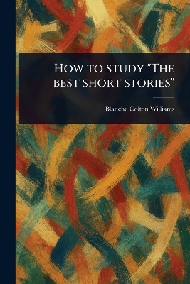 How to Study "The Best Short Stories"