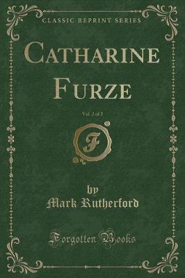 Catharine Furze, Vol. 2 of 2 (Classic Reprint)