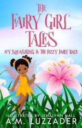 The Fairy Girl Tales: Ivy Squashling and The Fizzy Fairy Race