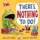 There's Nothing To Do!