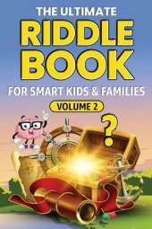 THE ULTIMATE RIDDLE BOOK FOR SMART KIDS & FAMILIES Volume 2: Even Trickier, Funnier, and More Mind-Stretching Than Before!