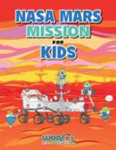 NASA Mars Mission for Kids: A Space Book of Facts, Activities, and Fun for Ages 7-12