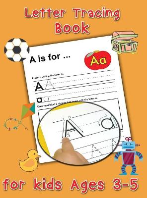Letter Tracing Book for Kids Ages 3-5 - Preschool Handwriting Workbook: Handwriting Practice Book for Kids, Color and Trace the Letters of the Alphabet, Kindergarten Writing Workbook