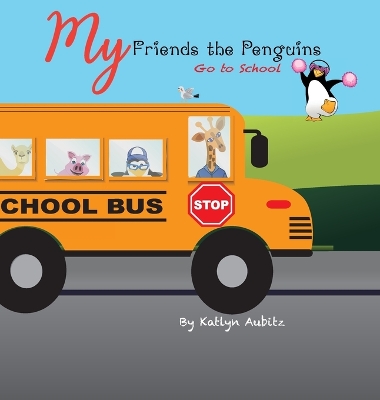My Friends the Penguins: Go to School: Go to School