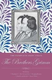 The Complete Illustrated Fairy Tales of The Brothers Grimm