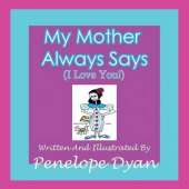 My Mother Always Says (I Love You!)
