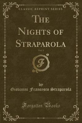The Nights of Straparola, Vol. 1 (Classic Reprint)