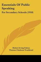 Essentials Of Public Speaking: For Secondary Schools (1910)