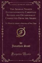 The Arabian Nights Entertainments, Carefully Revised and Occasionally Corrected From the Arabic, Vol. 3 of 6: To Which Is Added, a Selection of New Tales (Classic Reprint)
