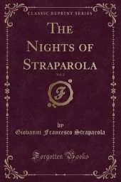 The Nights of Straparola, Vol. 2 (Classic Reprint)