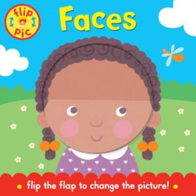 Flip-a-Pic: Faces: A lift-the-flap board book