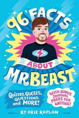 96 Facts About MrBeast: Quizzes, Quotes, Questions, and More! With Bonus Journal Pages for Writing!
