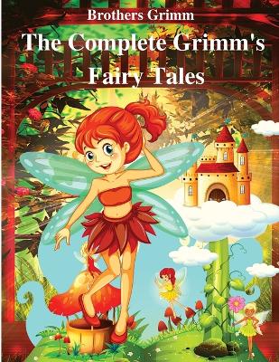 The Complete Grimm's Fairy Tales
