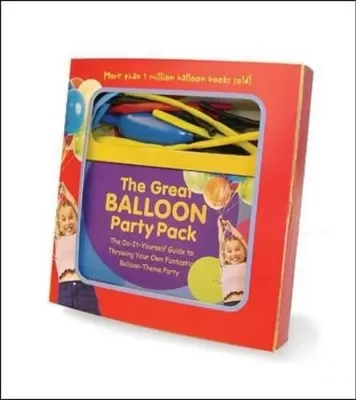The Great Balloon Party Pack: The Do-It-Yourself Guide to Throwing Your Own Fantastic Balloon-Theme Party