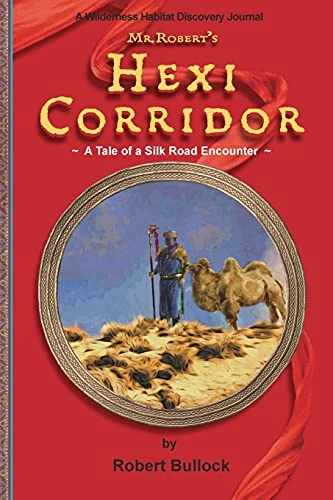 Mr. Robert's Hexi Corridor: A Tale of a Silk Road Encounter