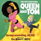 Motivational Queen & Tom: Understanding ADHD