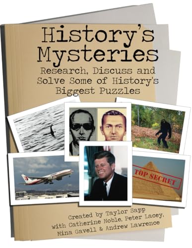 History's Mysteries: Research, Discuss and Solve some of History's Biggest Puzzles