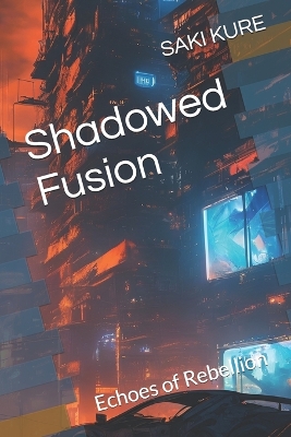 Shadowed Fusion: Echoes of Rebellion