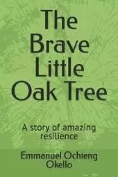 The Brave Little Oak Tree: A story of amazing resilience