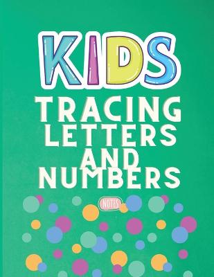 Kids Tracing Letters and Numbers: Alphabet and Number Handwriting Practice workbook for kids - Workbook for Preschool, Kindergarten, and Kids Ages 3-5
