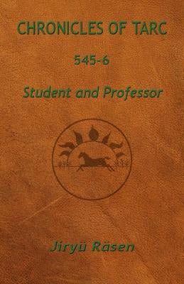 Chronicles of Tarc 545-6: Student and Professor