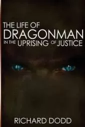 The Life of Dragonman: In the Uprising of Justice