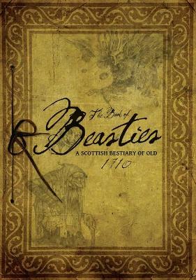 The Book of Beasties: A Scottish Bestiary of Old - Pocket Edition