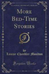 More Bed-Time Stories (Classic Reprint)