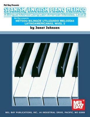 Spanish/English Piano Method Level 2: A Bilinqual Method Using Latin American Melodies
