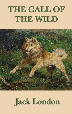The Call of the Wild: A Novel of Survival, Instinct, and the Northern Wilderness
