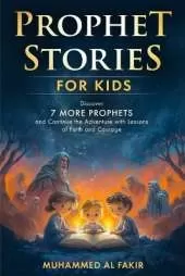 Prophet Stories for Kids: Discover 7 More Prophets and Continue the Adventure with Lessons of Faith and Courage