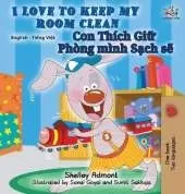 I Love to Keep My Room Clean: English Vietnamese Bilingual Edition