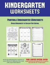 Printable Kindergarten Worksheets: Mixed Worksheets to Develop Pen Control (Kindergarten Worksheets): 60 Preschool/Kindergarten Worksheets to Assist with the Development of Fine Motor Skills in Preschool Children