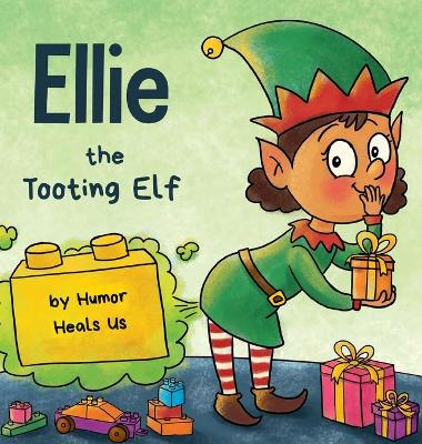 Ellie the Tooting Elf: A Story About an Elf Who Toots (Farts)