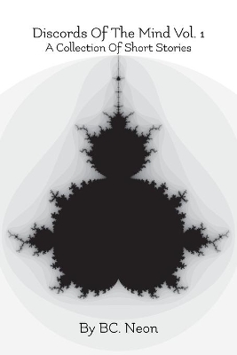 Discords Of The Mind Vol. 1: A Collection Of Short Stories